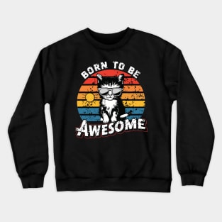 born to be awesome Crewneck Sweatshirt